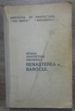 Istoria arhitecturii universale, Renasterea si Barocul/Institutul Ion Mincu,1990