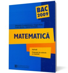 Matematica. Bacalaureat 2009: aplicatii, propuneri de subiecte - Humanitas