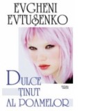 Dulce tinut al poamelor - Evgheni Evtusenko