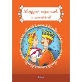 Magyar n&eacute;pmes&eacute;k a szeretetről