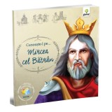 Cunoaste-l pe ...Mircea cel Batran. Romani celebri