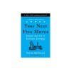 Your Next Five Moves: Master the Art of Business Strategy