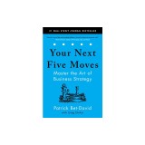 Your Next Five Moves: Master the Art of Business Strategy