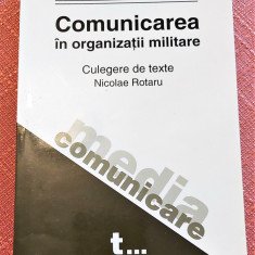 Comunicarea in organizatii militare (Crestomatie) - Nicolae Rotaru, Ioan Dragan