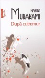 Dupa Cutremur de Haruki Murakami, Roman Beletristica, Necartonata, Polirom, 2014, TOP 10+