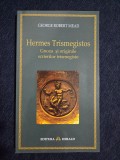 Hermes Trismegistos. Gnoza si originile scrierilor trismegiste &ndash; G.R. Mead