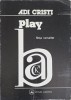 Play Back Fiinta Lucrurilor - Adi Cristi - Poezie, Albatros 1983, 116 pagini