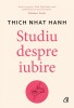 Studiu Despre Iubire, Thich Nhat Hanh - Editura Curtea Veche