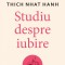 Studiu Despre Iubire, Thich Nhat Hanh - Editura Curtea Veche