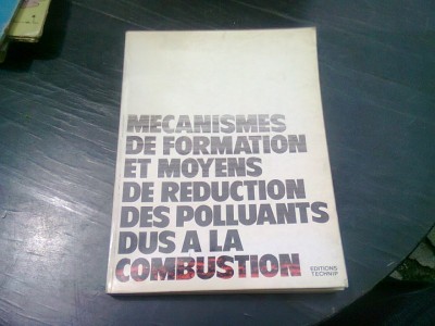 MECANISMES DE FORMATION ET MOYENS DE REDUCTION DES POLLUANTS DUS A LA COMBUSTION (MECANISME DE FPRMARE SI REDUCERE A POLUARII, TEXT IN LIMBA FRANCEZA foto