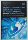 HANDBOOK ON SMALL NATIONS IN THE GLOBAL ECONOMY by DANIEL VAN DEN BULCKE ... WENLONG YUAN , 2009 * TEXT IN LIMBA ENGLEZA