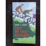 TREI PE DOUA BICICLETE - JEROME K. JEROME