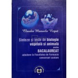 Claudia Manuela Negut - Sinteze si teste de biologie vegetala si animala pentru bacalaureat (Editia: 2010)