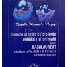 Claudia Manuela Negut - Sinteze si teste de biologie vegetala si animala pentru bacalaureat (editia 2010)