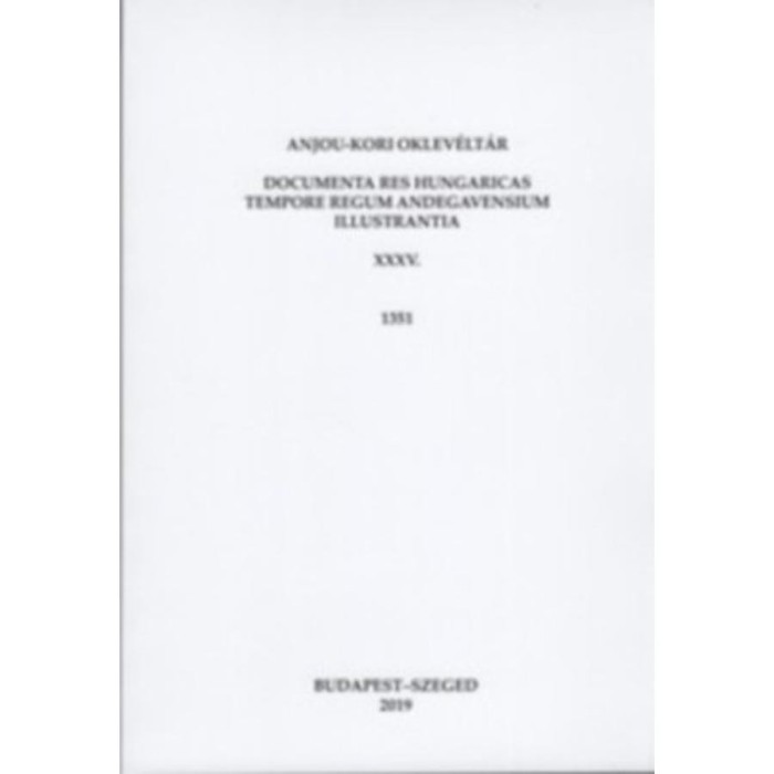 Anjou-kori oklev&eacute;lt&aacute;r XXXV. 1351 - Documenta res Hungaricas tempore regum Andegavensium illustrantia