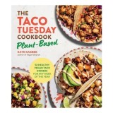Cumpara ieftin The Taco Tuesday Cookbook: Plant-Based 52 Healthy Vegan Taco Dinners for Any Week of the Year