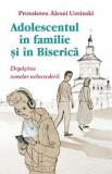 Adolescentul in familie si in biserica - Protoiereu Alexei Uminski