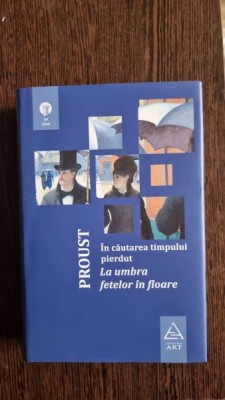 Marcel Proust - In cautarea timpului pierdut. La umbra fetelor in floare foto