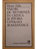Henri Zalis - Valori de referinta in critica si istoria literara romaneasca (Editia: 1991)