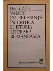 Henri Zalis - Valori de referinta in critica si istoria literara romaneasca (Editia: 1991) foto