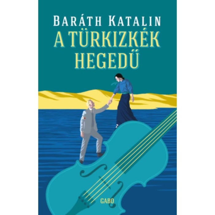 A t&uuml;rkizk&eacute;k hegedű - Bar&aacute;th Katalin
