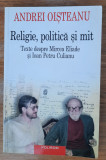 Religie, politică și mit Texte despre M. Eliade și I.P. Culianu, Andrei Oișteanu