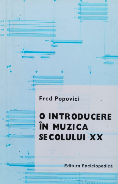 O Introducere In Muzica Secolului Xx - Fred Popovici ,556902