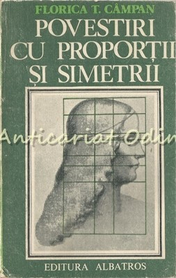 Povestiri Cu Proportii Si Simetrii - Florica T. Campan - Contine: Autograf foto