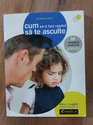 Cum sa-ti fac copilul sa te asculte - Medeleine Deny foto