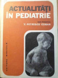 ACTUALITATI IN PEDIATRIE-SUB REDACTIA V. PETRESCU COMAN