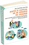 Ajuta-ti copilul sa se vindece de trauma