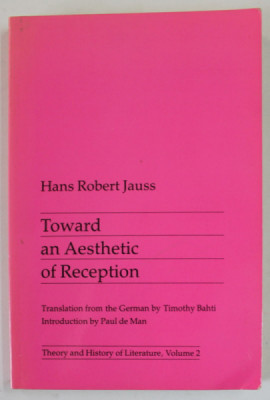 TOWARD AN AESTHETIC OF RECEPTION by HANS ROBERT JAUSS , 1989 , PREZINTA SUBLINIERI * foto