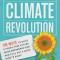 The Parents&#039; Guide to Climate Revolution: 100 Ways to Build a Fossil-Free Future, Raise Empowered Kids, and Still Get a Good Night&#039;s Sleep