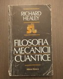 FILOSOFIA MECANICII CUANTICE - RICHARD HEALEY