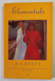 ELEMENTALS , STORY OF FIRE AND ICE by A.S. BYATT , 1998