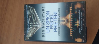 BEN MACINTYRE-UN SPION PRINTRE PRIETENI.KIM PHILBY ȘI MAREA TRĂDARE foto