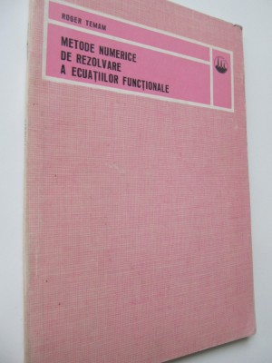 Metode numerice de rezolvare a ecuatiilor functionale - Roger Temam foto