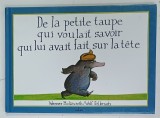 DE LA PETITE TAUPE QUI VOULAIT SAVOIR QUI LUI AVAIT FAIT SUR LA TETE par WERNER HOLZWARTH et WOLF ERLBRUCH , 2015