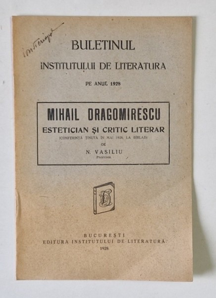 BULETINUL INSTITUTULUI DE LITERATURA PE ANUL 1928 , MIHAIL DRAGOMIRESCU , ESTETICIAN SI CRITIC LITERAR de N. VASILIU , 1928