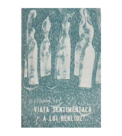 Etienne Rey - Viata sentimentala a lui Berlioz - 106112