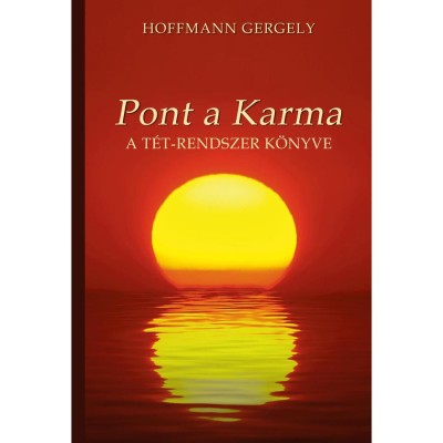 Pont a Karma (A T&amp;Eacute;T-rendszer k&amp;ouml;nyve) - Dr. Hoffmann Gergely foto