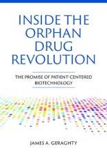 Inside the Orphan Drug Revolution: The Promise of Patient-Centered Biotechnology