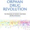 Inside the Orphan Drug Revolution: The Promise of Patient-Centered Biotechnology