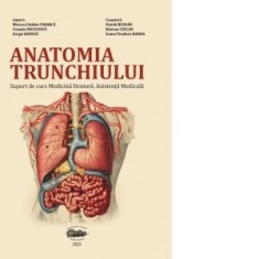 Anatomia trunchiului. Suport de curs Medicina Dentara, Asistenta Medicala - Mircea Catalin Cosarca, Cosmin Nicolescu, Gergo Raduly