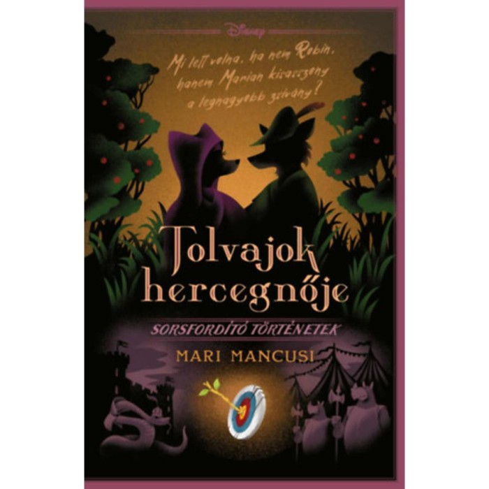 Disney - Tolvajok hercegnője - Sorsford&iacute;t&oacute; t&ouml;rt&eacute;netek - (K&uuml;l&ouml;nleges kiad&aacute;s) - Mancusi Mari