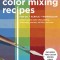 1,500 Color Mixing Recipes for Oil, Acrylic &amp; Watercolor: Achieve Precise Color When Painting Landscapes, Portraits, Still Lifes, and More