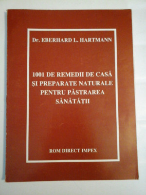 1001 DE REMEDII DE CASA SI PREPARATE NATURALE PENTRU PASTRAREA SANATATII - E.L. HARTMANN foto