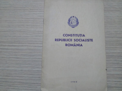 CONSTITUTIA REPUBLICII SOCIALISTE ROMANIA - 1985 , 32 p. foto