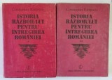 ISTORIA RAZBOIULUI PENTRU INTREGIREA ROMANIEI de CONSTANTIN KIRITESCU , VOL. I-II * EDITIE CARTONATA