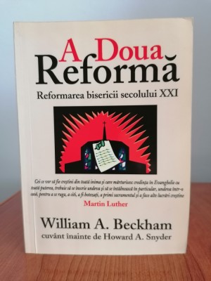 William A. Beckham, A Doua Reformă. Reformarea bisericii secolului XXI foto